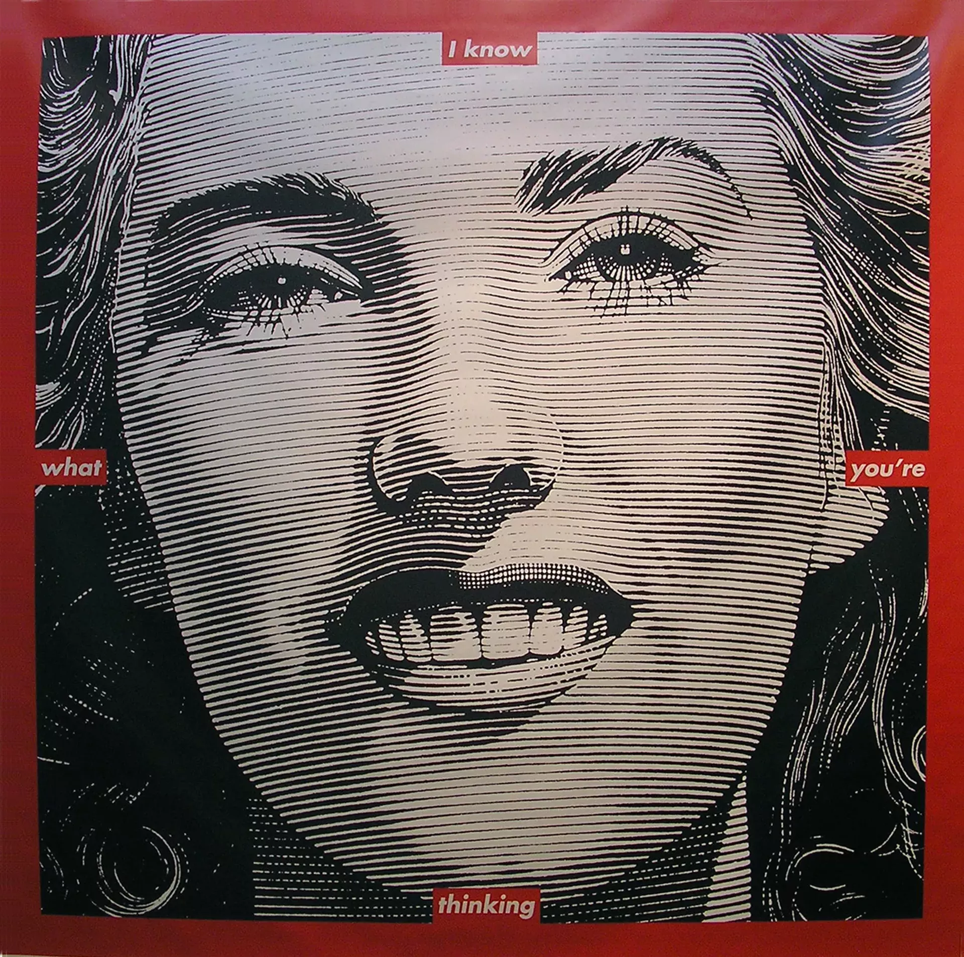 "Untitled (I know what you're thinking)" by Barbara Kruger
