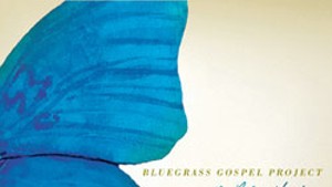 Bluegrass Gospel Project, The Blue Morpho