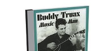 Buddy Truax, Music Man