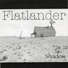 Flatlander, Shadow