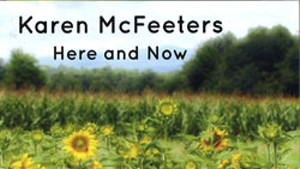 Karen McFeeters, Here and Now