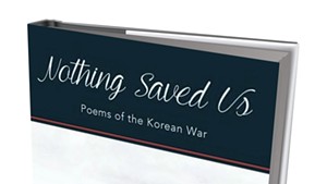 Nothing Saved Us: Poems of the Korean War by Tamra J. Higgins, Sundog Poetry Center, 94 pages. $15.95.