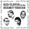 Red Clover &amp; The Hermit Thrush, <i>Red Clover &amp; The Hermit Thrush </i>