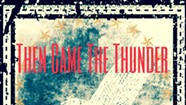 Ryan Fauber, <i>Then Came the Thunder</i>