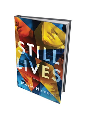 Still Lives by Maria Hummel, Counterpoint Press, 288 pages. $26.