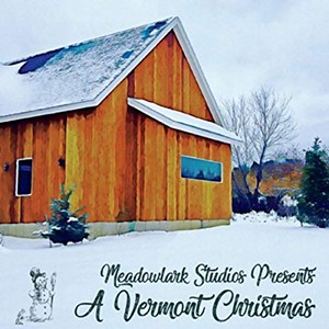 Various Artists, Meadowlark Studios Presents: A Vermont Christmas