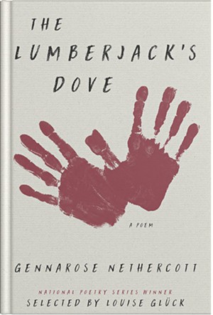 The Lumberjack's Dove by GennaRose Nethercott, Ecco-HarperCollins, 96 pages. $14.99