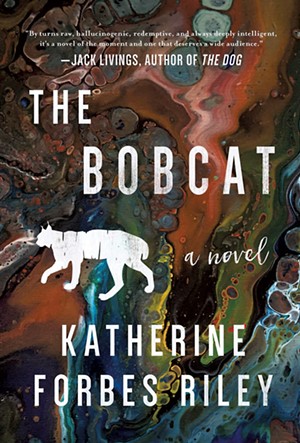 The Bobcat by Katherine Forbes Riley, Arcade Publishing, 212 pages. $22.99.