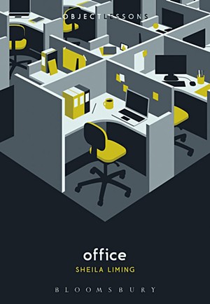 Office by Sheila Liming, Bloomsbury Academic, 152 pages. $14.95. - COURTESY