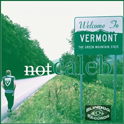 Not Caleb, Welcome to Vermont