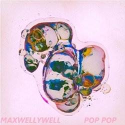 Maxwellywell, POP POP