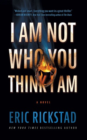 I Am Not Who You Think I Am by Eric Rickstad, Blackstone Publishing, 240 pages. $25.99. - COURTESY