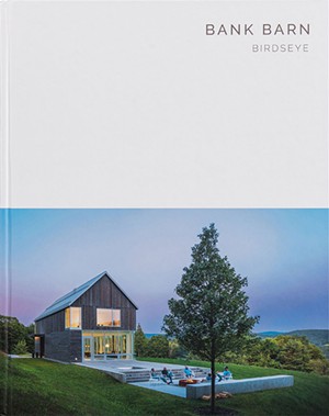 Bank Barn: Birdseye, Oscar Riera Ojeda Publishers, 200 pages, $49.99. - COURTESY