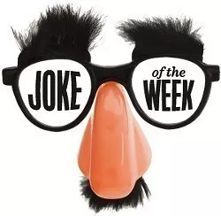 Joke of the Week: I'll Tell You What