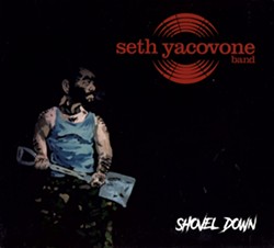 Seth Yacovone Band, Shovel Down