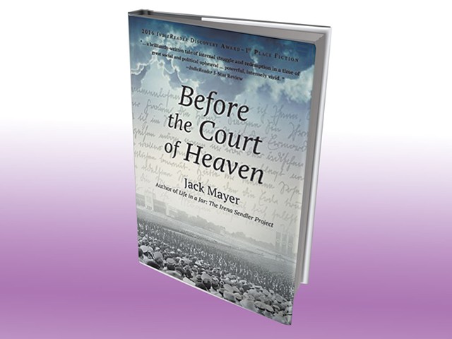 Before the Court of Heaven by Jack Mayer, Long Trail Press, 530 pages. $19.95.