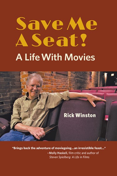 Save Me a Seat! A Life With Movies by Rick Winston, Rootstock Publishing, 262 pages. $18.99. - COURTESY