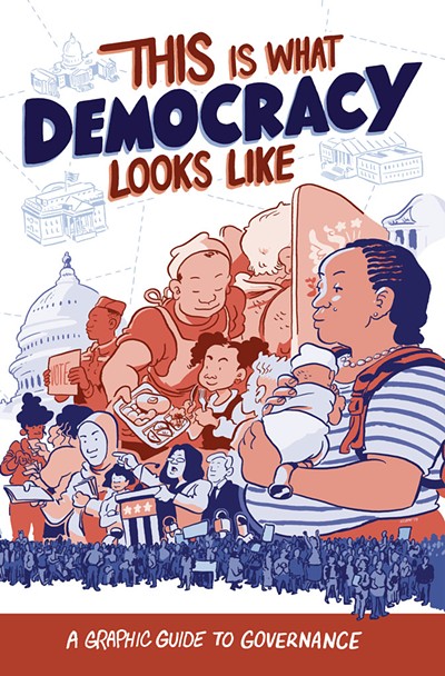 This Is What Democracy Looks Like: A Graphic Guide to Governance - COURTESY OF CENTER FOR CARTOON STUDIES
