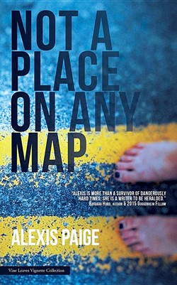 Not a Place on Any Map by Alexis Paige, Vine Leaves Press, 88 pages. $9.99.