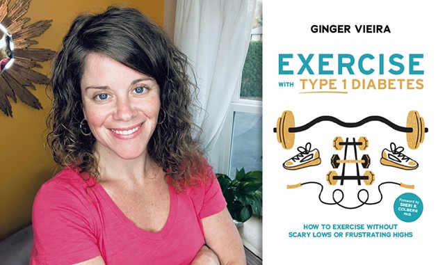 Ginger Vieira | Exercise With Type 1 Diabetes: How to Exercise Without Scary Lows or Frustrating Highs by Ginger Vieira, self-published, 80 pages, $9.99. - COURTESY