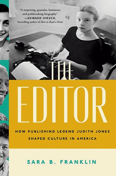 The Editor: How Publishing Legend Judith Jones Shaped Culture in America by Sara B. Franklin. Atria Books. 316 pages. $29.99 - COURTESY