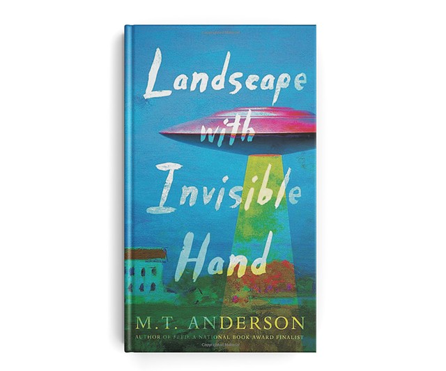 Landscape With Invisible Hand by M.T. Anderson, Candlewick Press, 160 pages. $16.99.