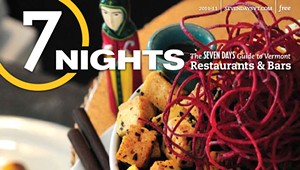 7 Nights: The 'Seven Days' Guide to Vermont Restaurants and Bars (2010-11)