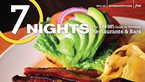 7 Nights: The 'Seven Days' Guide to Vermont Restaurants and Bars (2011-12)