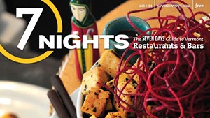 7 Nights: The 'Seven Days' Guide to Vermont Restaurants and Bars (2010-11)