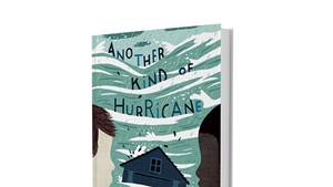 Another Kind of Hurricane by Tamara Ellis Smith, Schwartz &amp; Wade, 336 pages. $16.99.