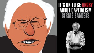 It's OK to Be Angry About Capitalism by Bernie Sanders, edited by John Nichols, Crown, 293 pages. $28.